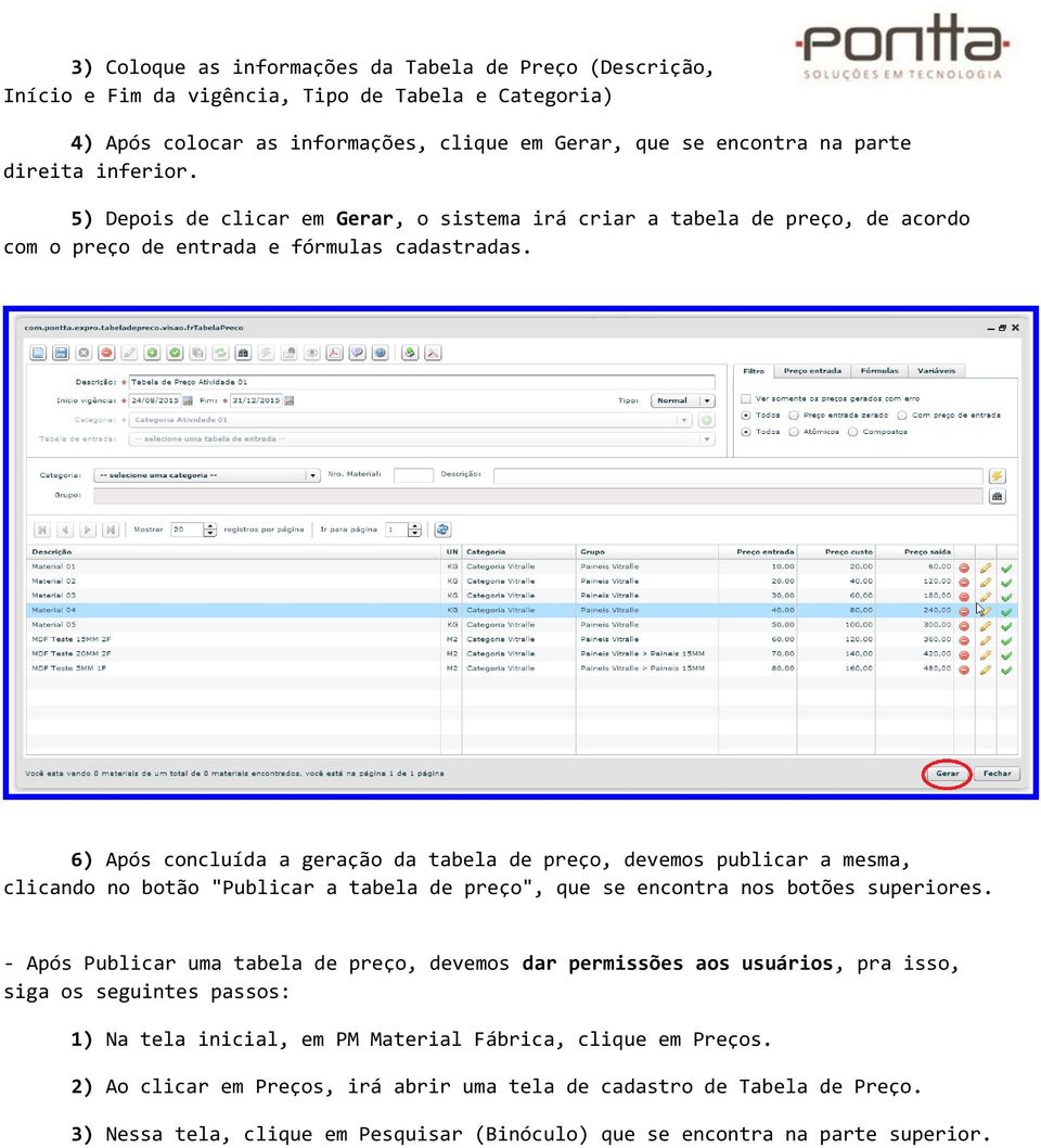 6) Após concluída a geração da tabela de preço, devemos publicar a mesma, clicando no botão "Publicar a tabela de preço", que se encontra nos botões superiores.