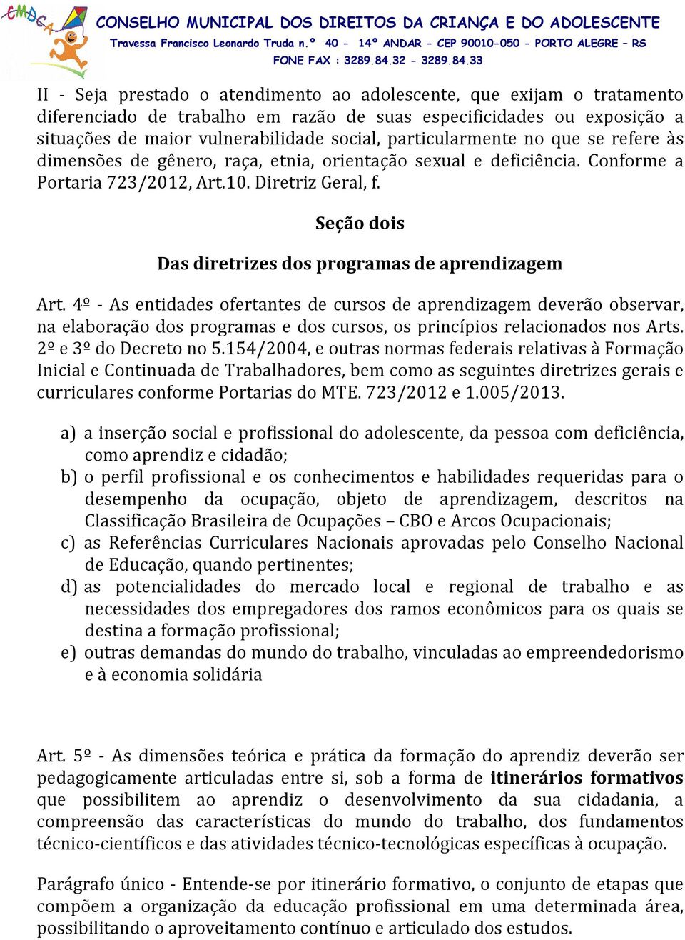 Seção dois Das diretrizes dos programas de aprendizagem Art.