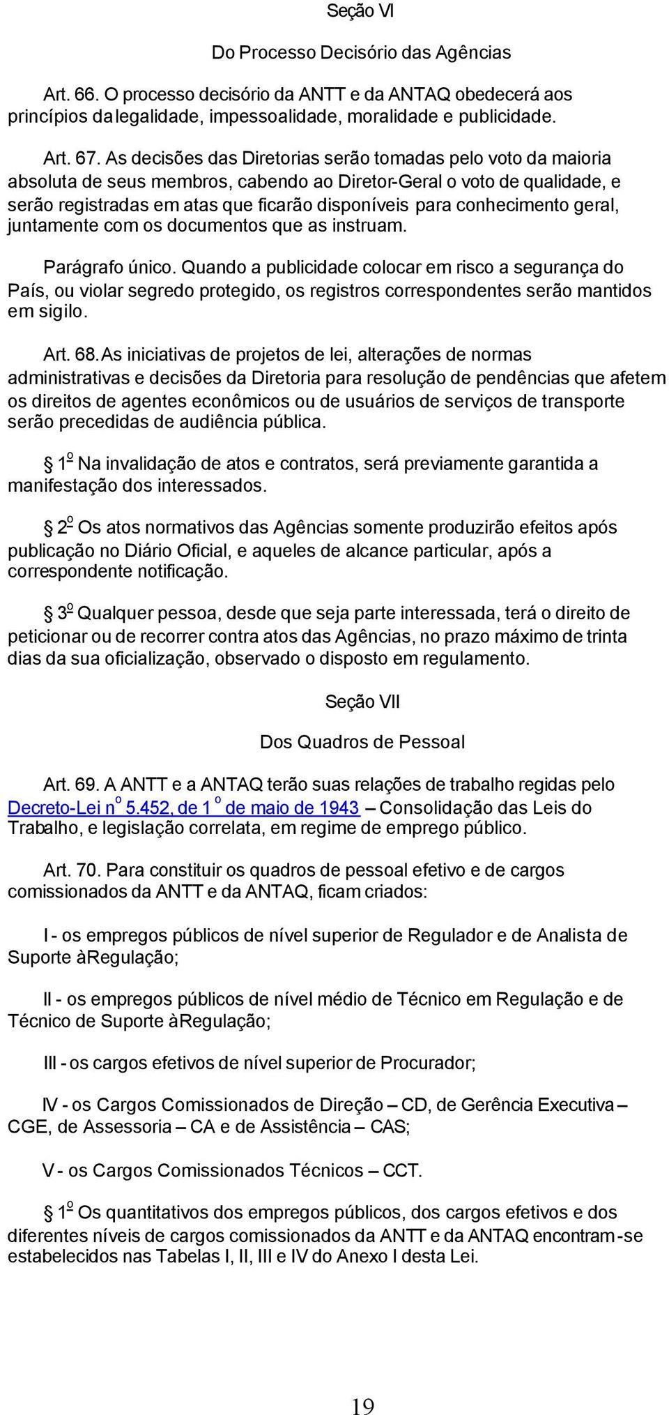 conhecimento geral, juntamente com os documentos que as instruam. Parágrafo único.