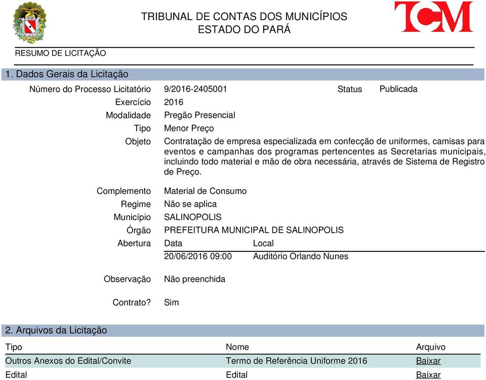 Sistema de Registro de Preço. Complemento Regime Município Órgão Abertura Observação Contrato?