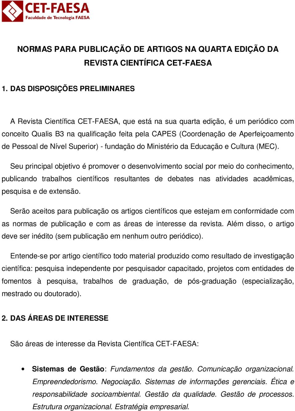 Pessoal de Nível Superior) - fundação do Ministério da Educação e Cultura (MEC).