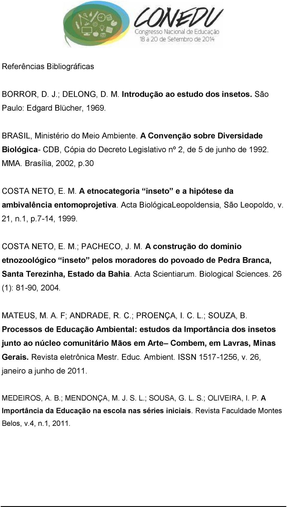 Acta BiológicaLeopoldensia, São Leopoldo, v. 21, n.1, p.7-14, 1999. COSTA NETO, E. M.