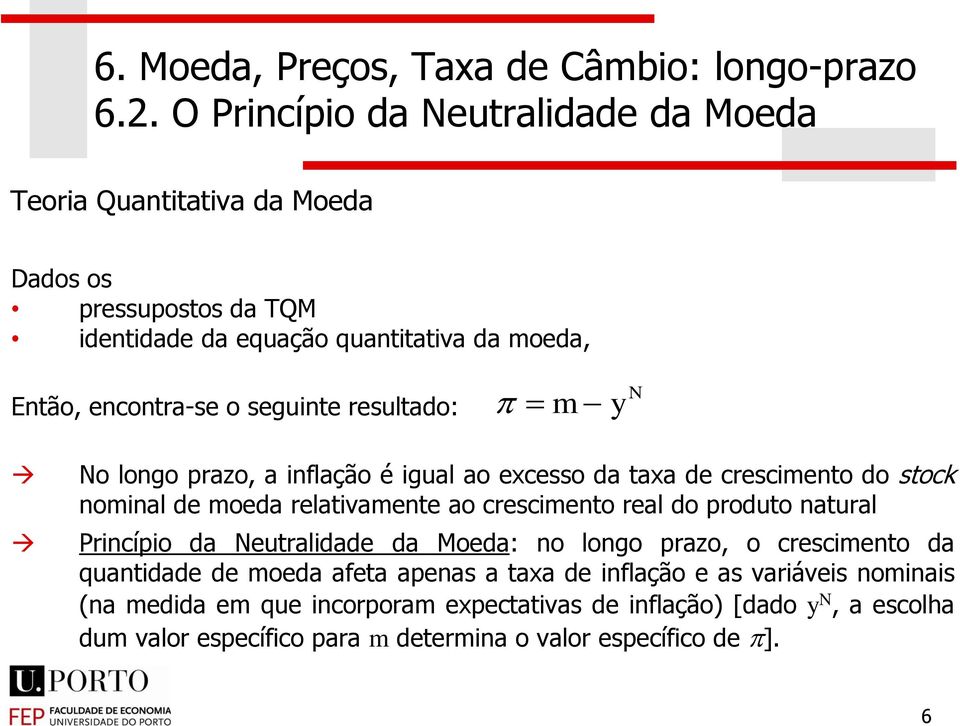 do produto natural Princípio da utralidad da Moda: no longo prazo, o crscimnto da quantidad d moda afta apnas a taxa d inflação as