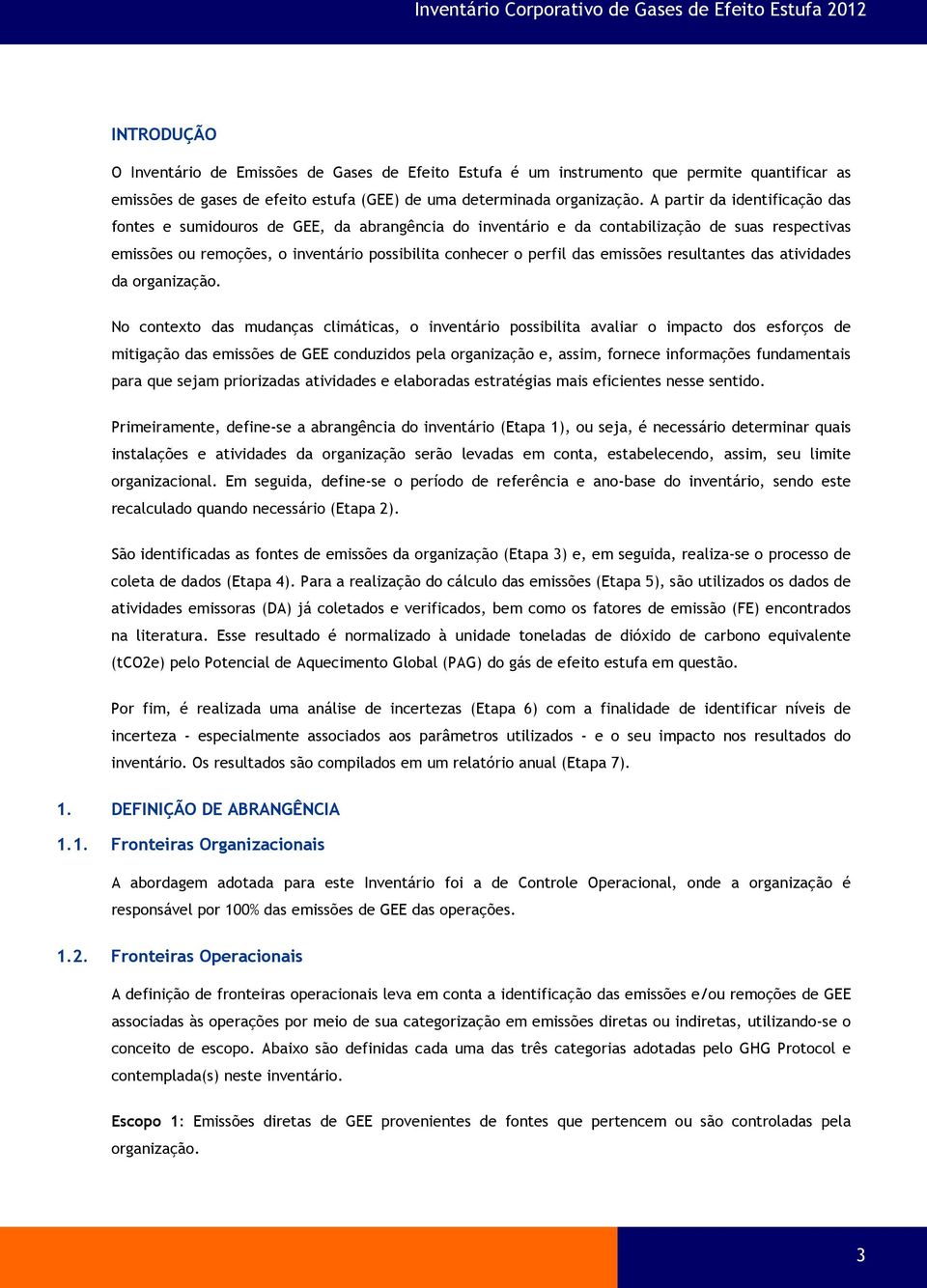 emissões resultantes das atividades da organização.