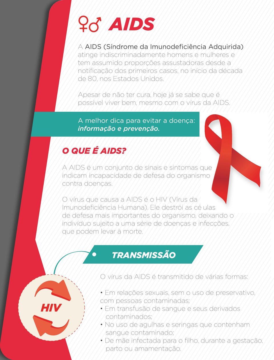 A AIDS é um conjunto de sinais e sintomas que indicam incapacidade de defesa do organismo contra doenças. O vírus que causa a AIDS é o HIV (Vírus da Imunodeficiência Humana).