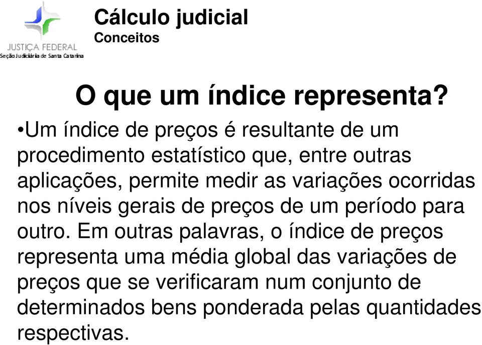 permite medir as variações ocorridas nos níveis gerais de preços de um período para outro.