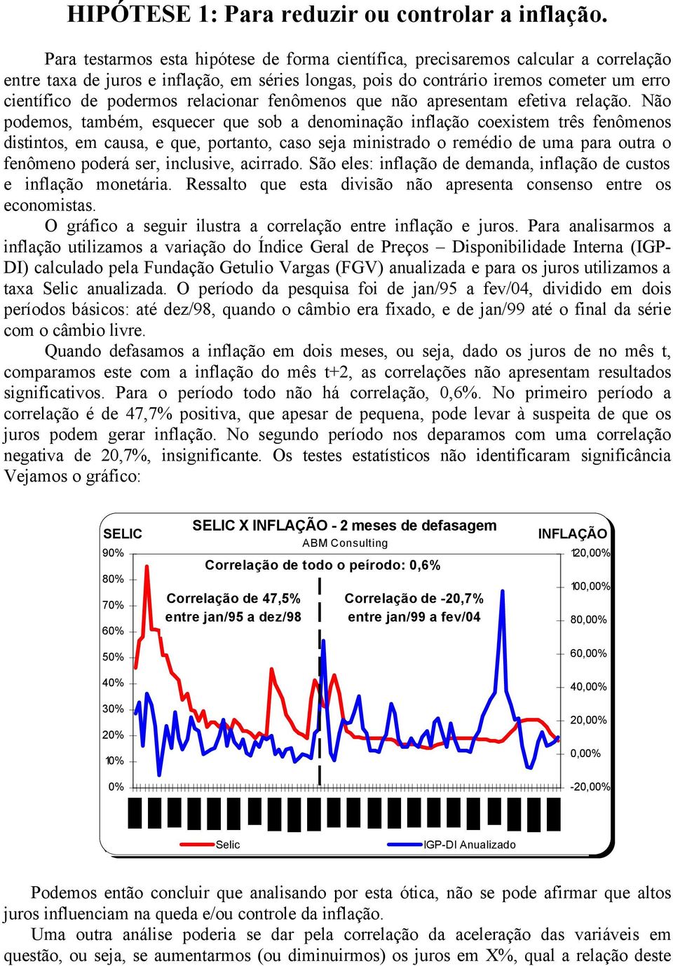 relacionar fenômenos que não apresentam efetiva relação.