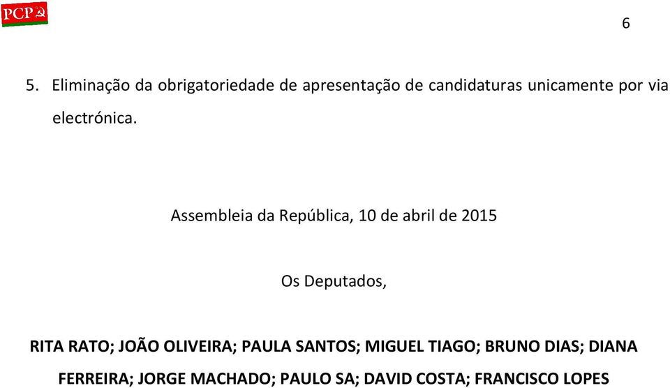 Assembleia da República, 10 de abril de 2015 Os Deputados, RITA RATO;