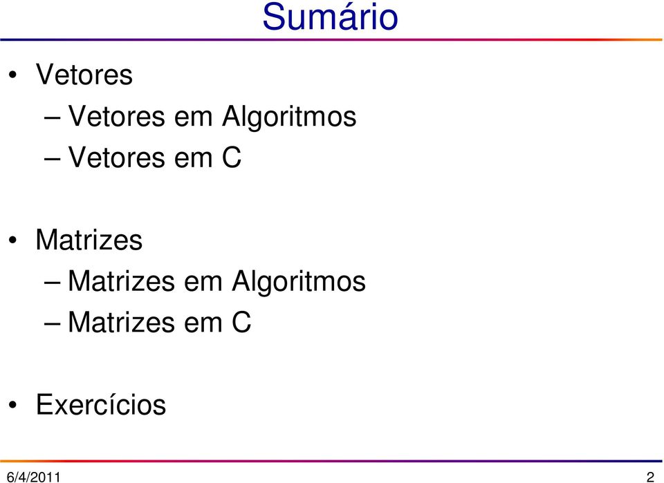 Matrizes Matrizes em