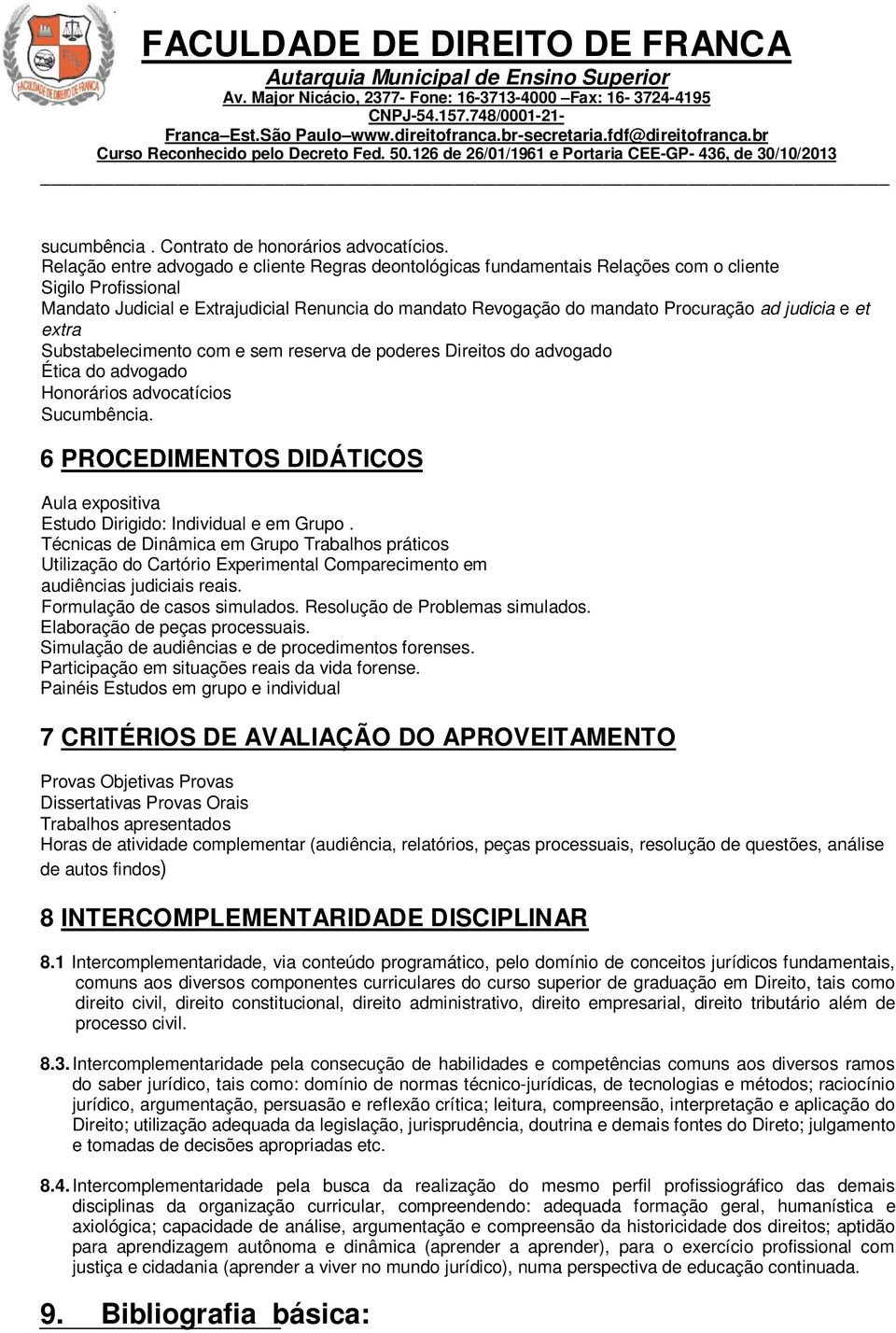 judicia e et extra Substabelecimento com e sem reserva de poderes Direitos do advogado Ética do advogado Honorários advocatícios Sucumbência.