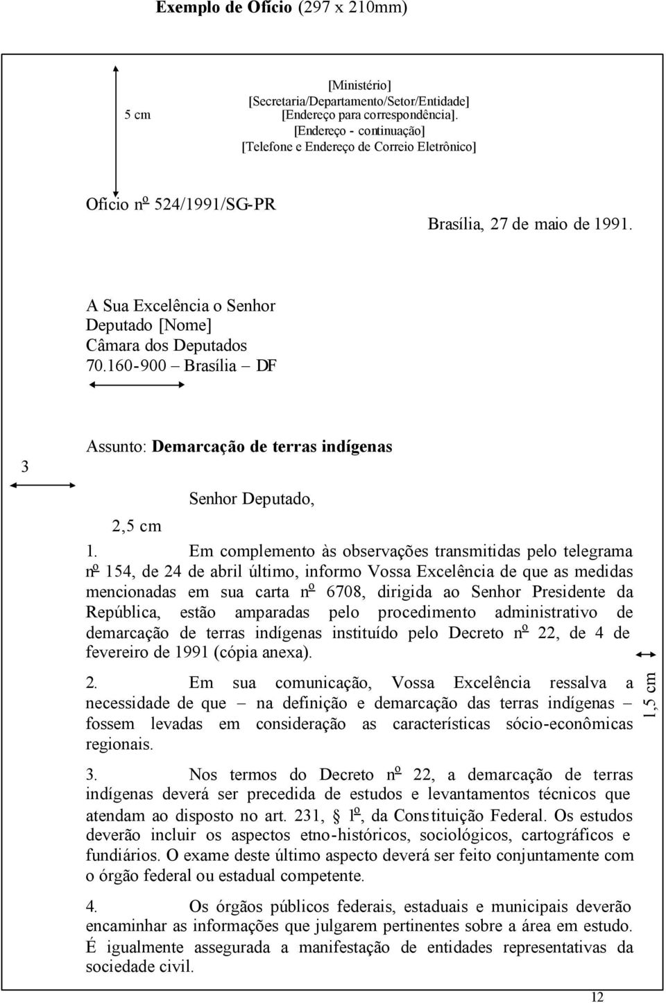 160-900 Brasília DF 3 Assunto: Demarcação de terras indígenas Senhor Deputado, 2,5 cm 1.