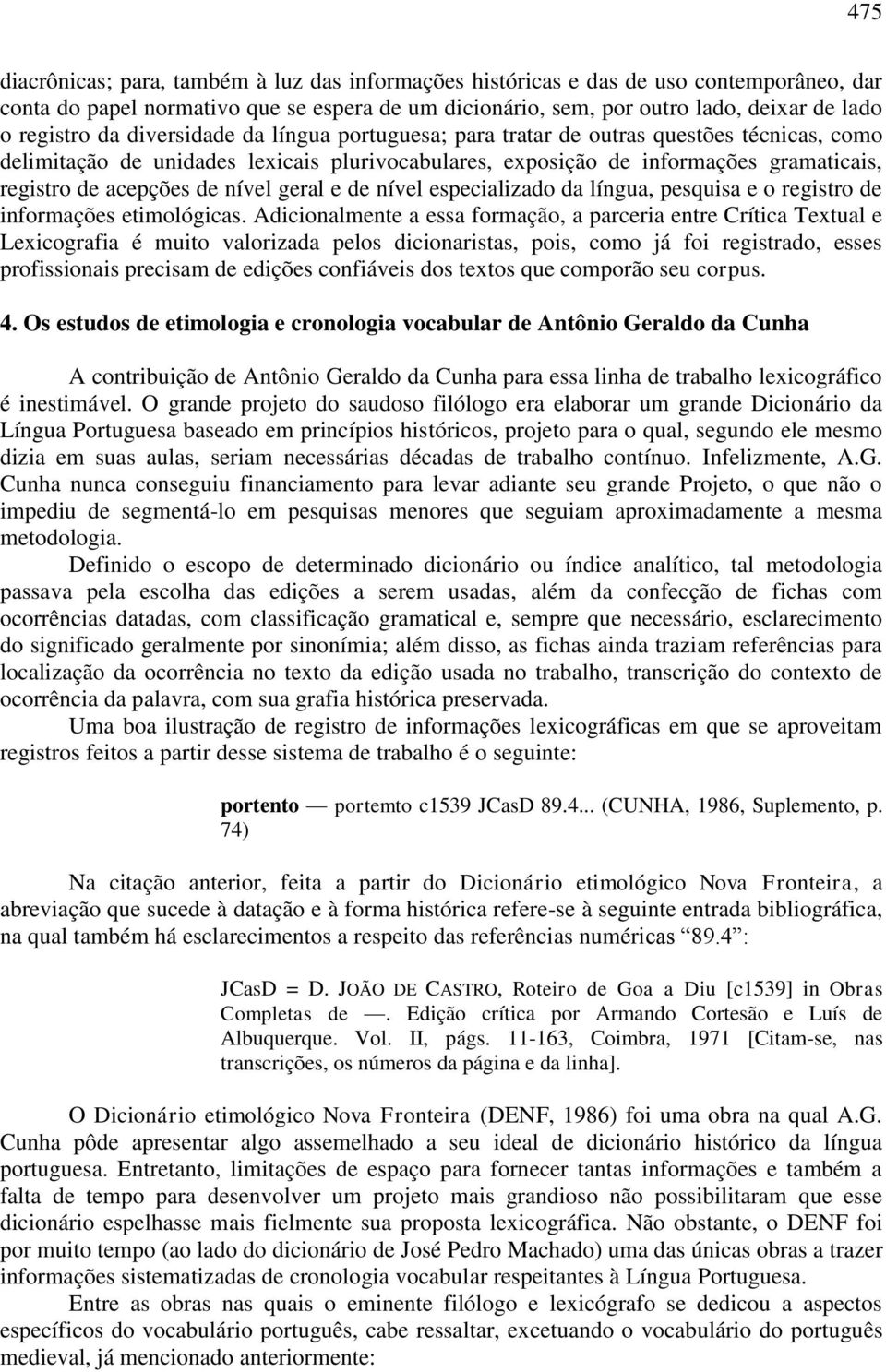 nível geral e de nível especializado da língua, pesquisa e o registro de informações etimológicas.