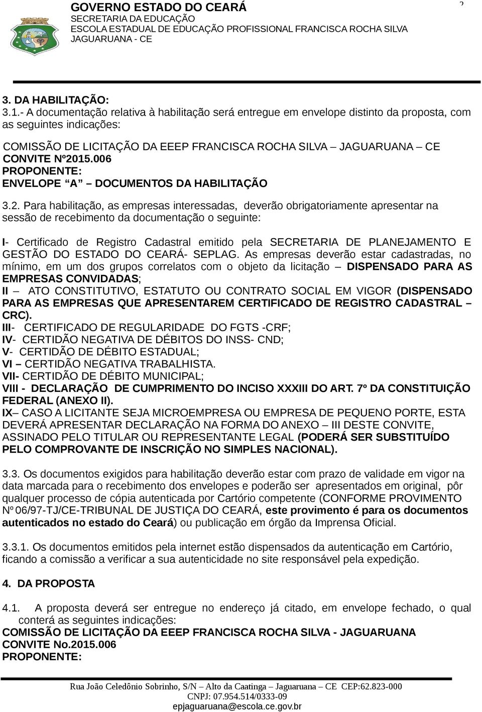 006 PROPONENTE: ENVELOPE A DOCUMENTOS DA HABILITAÇÃO 3.2.