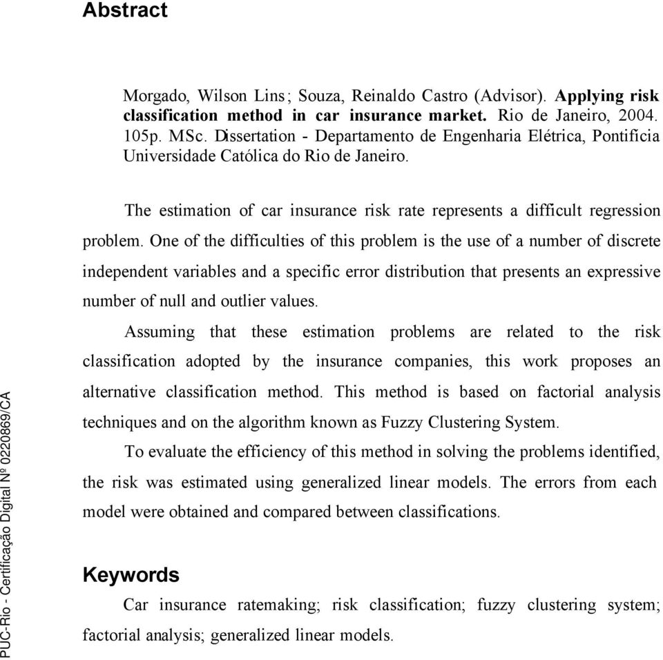 One of the difficulties of this problem is the use of a number of discrete independent variables and a specific error distribution that presents an expressive number of null and outlier values.