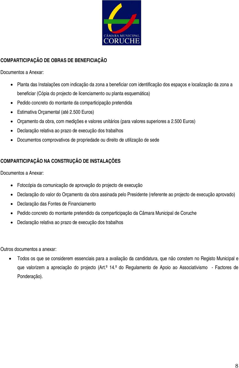 500 Euros) Orçamento da obra, com medições e valores unitários (para valores superiores a 2.