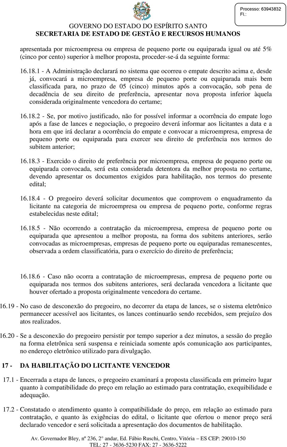 1 - A Administração declarará no sistema que ocorreu o empate descrito acima e, desde já, convocará a microempresa, empresa de pequeno porte ou equiparada mais bem classificada para, no prazo de 05