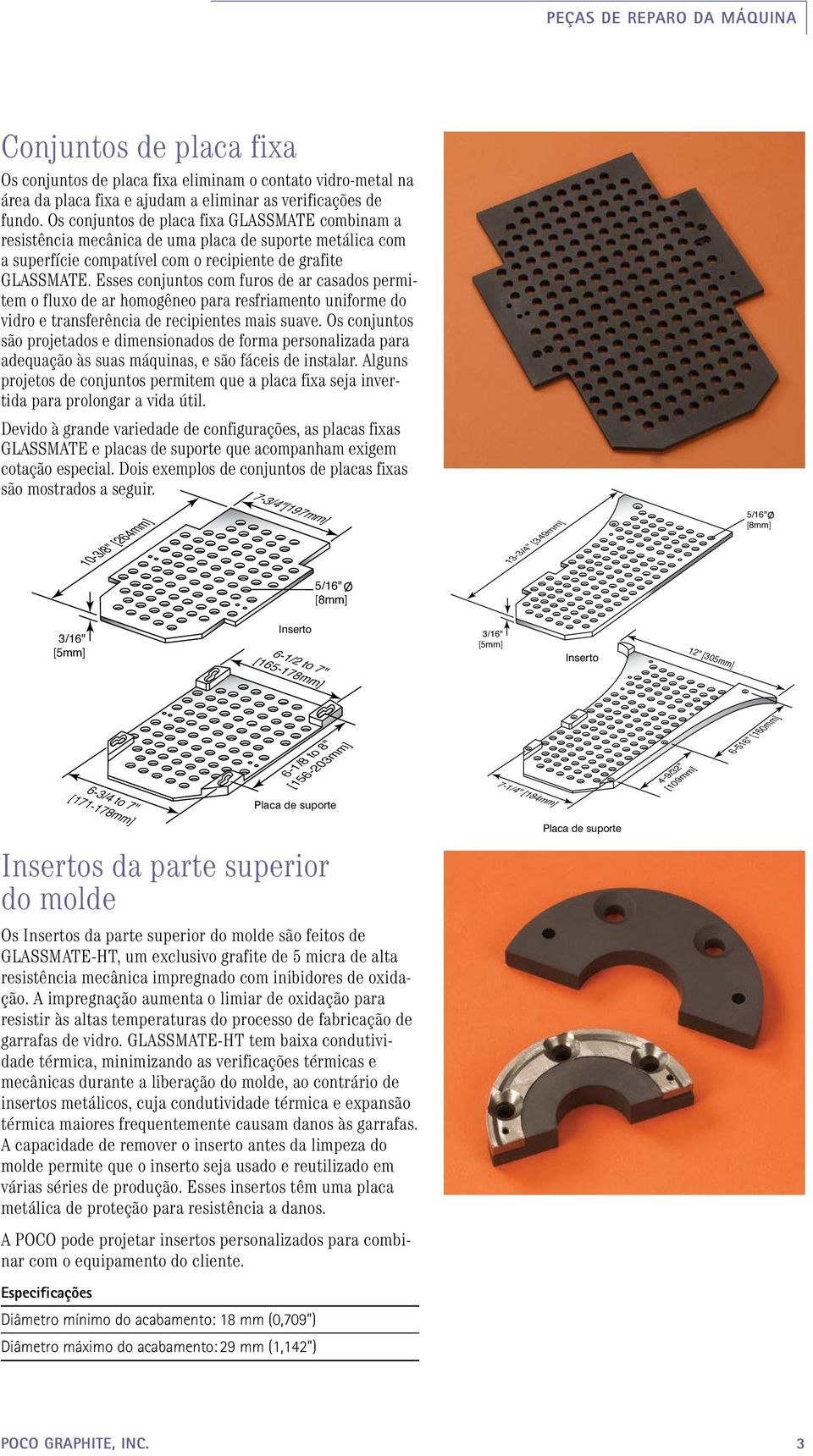 Esses conjuntos com furos de ar casados permitem o fluxo de ar homogêneo para resfriamento uniforme do vidro e transferência de recipientes mais suave.