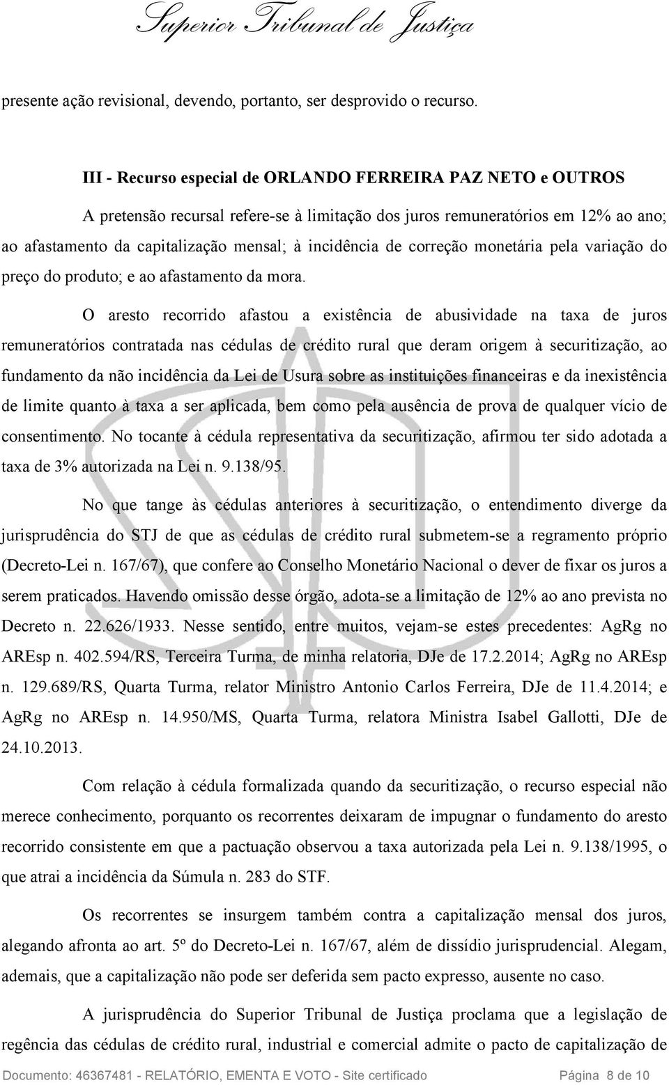 correção monetária pela variação do preço do produto; e ao afastamento da mora.