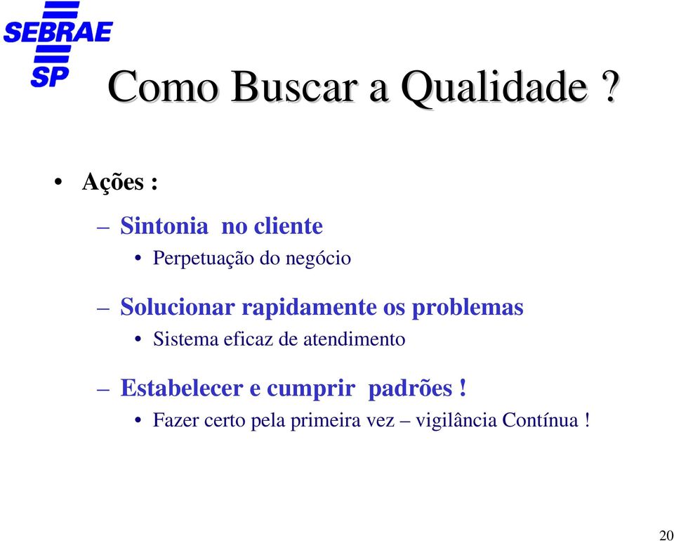 Solucionar rapidamente os problemas Sistema eficaz de