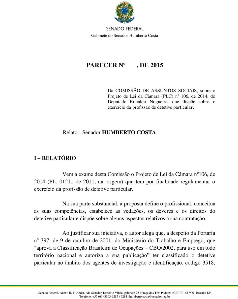 01211 de 2011, na origem) que tem por finalidade regulamentar o exercício da profissão de detetive particular.