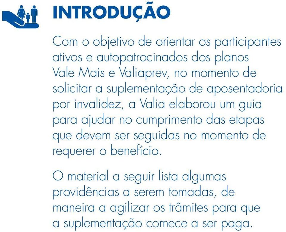 ajudar no cumprimento das etapas que devem ser seguidas no momento de requerer o benefício.