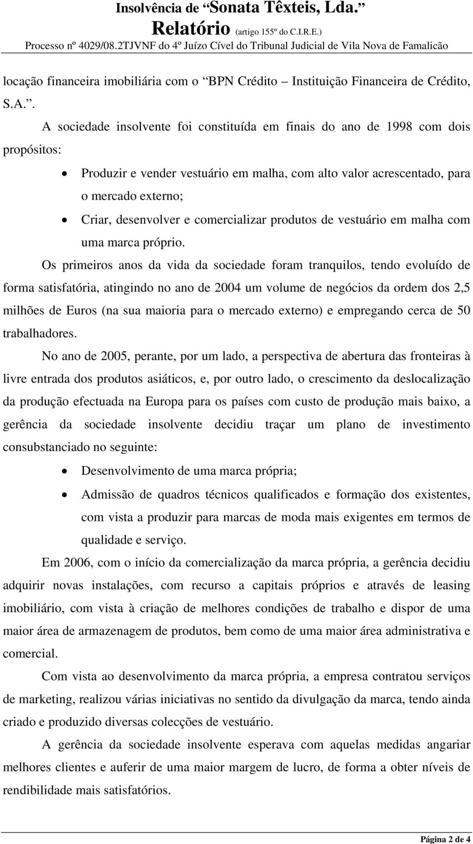 comercializar produtos de vestuário em malha com uma marca próprio.