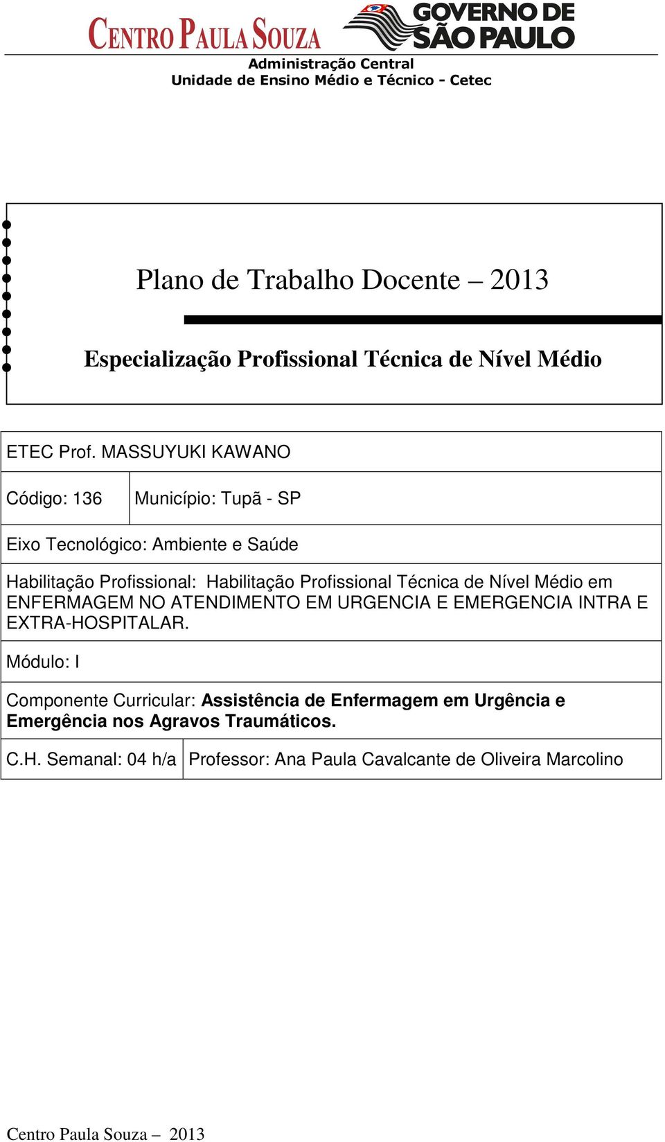 Profissional Técnica de Nível Médio em ENFERMAGEM NO ATENDIMENTO EM URGENCIA E EMERGENCIA INTRA E EXTRA-HOSPITALAR.