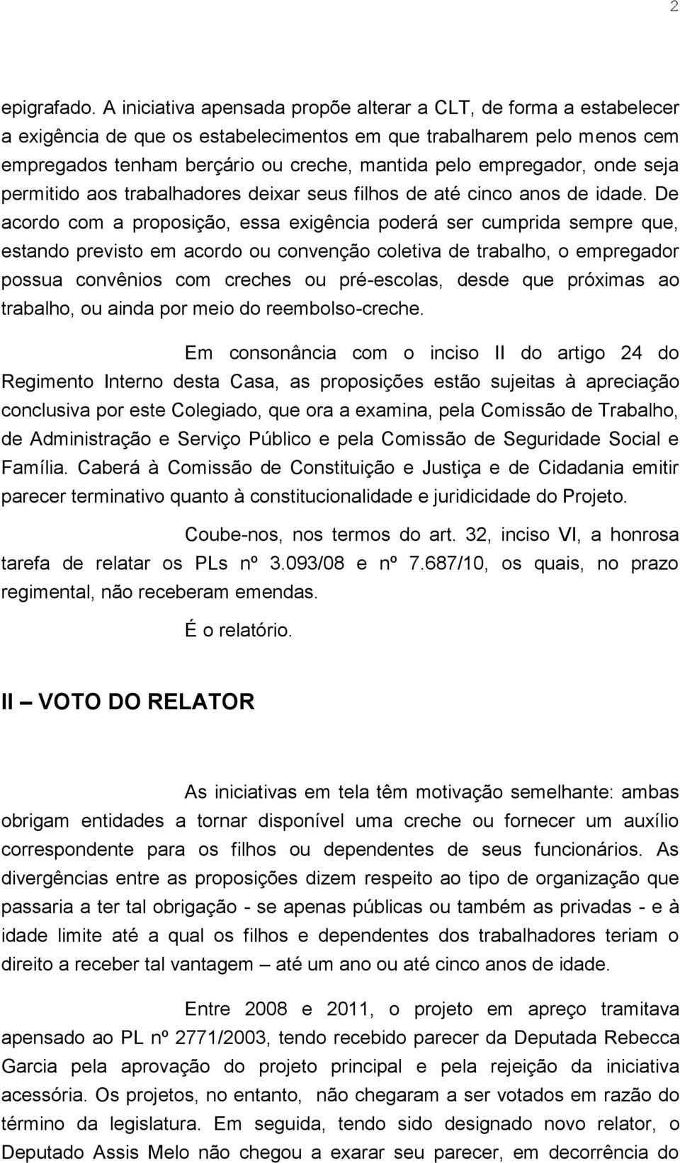 empregador, onde seja permitido aos trabalhadores deixar seus filhos de até cinco anos de idade.