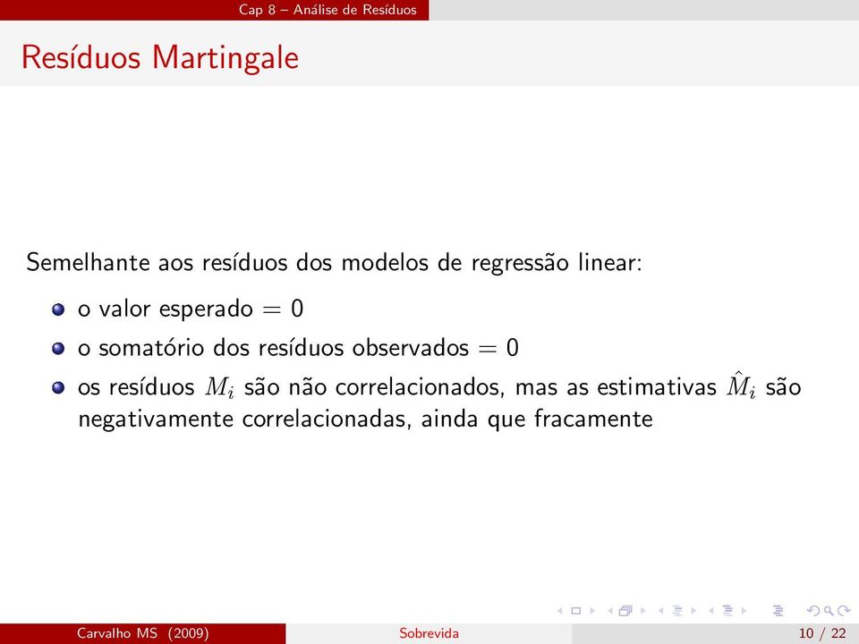 resíduos M i são não correlacionados, mas as estimativas ˆM i são