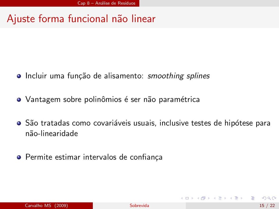 tratadas como covariáveis usuais, inclusive testes de hipótese para