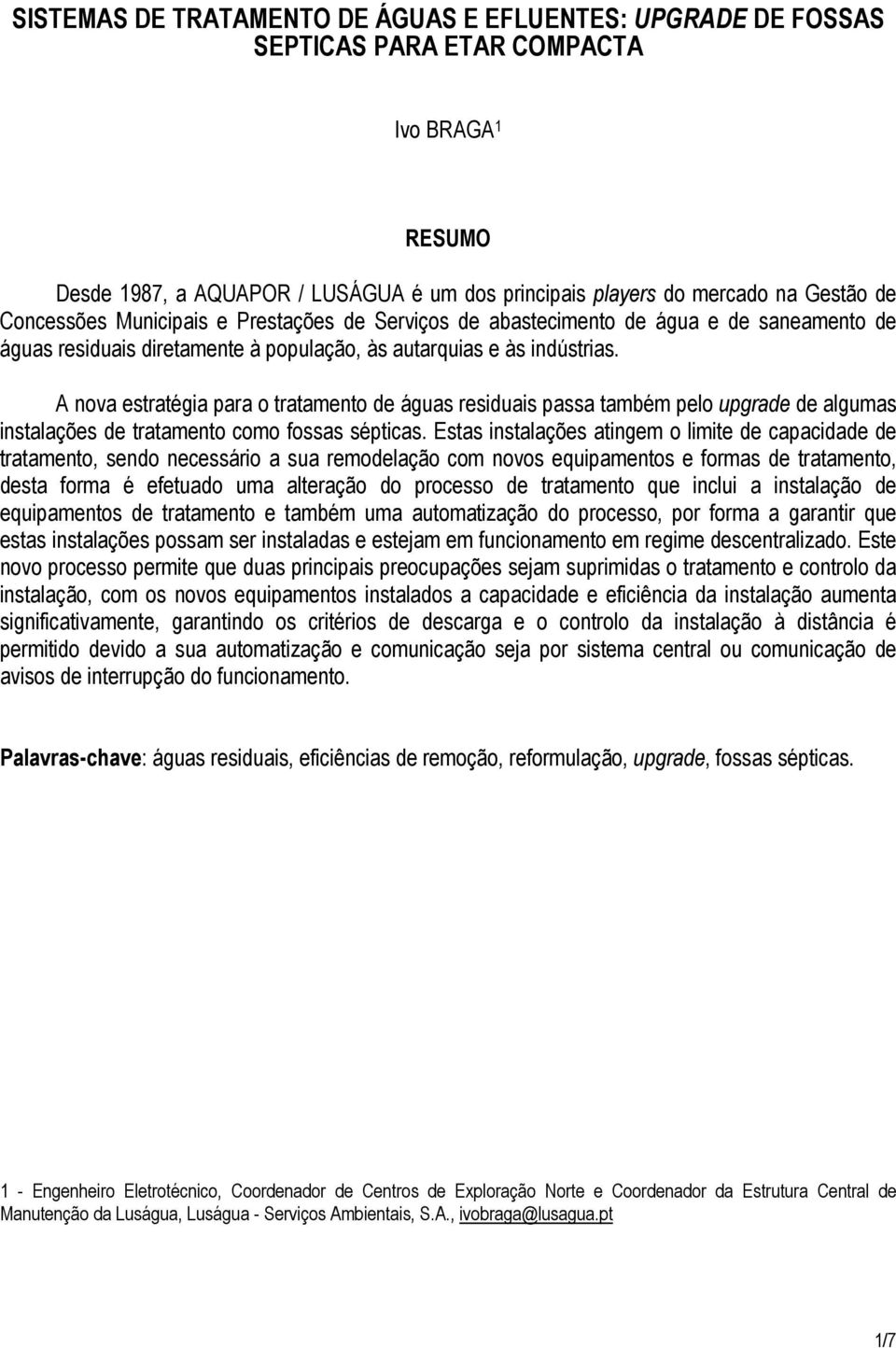 A nova estratégia para o tratamento de águas residuais passa também pelo upgrade de algumas instalações de tratamento como fossas sépticas.