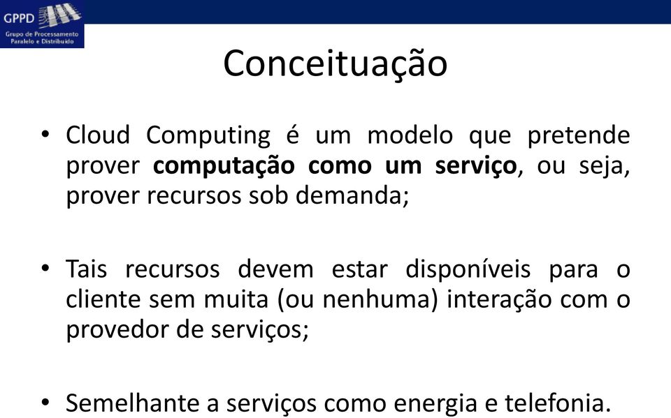 devem estar disponíveis para o cliente sem muita (ou nenhuma) interação