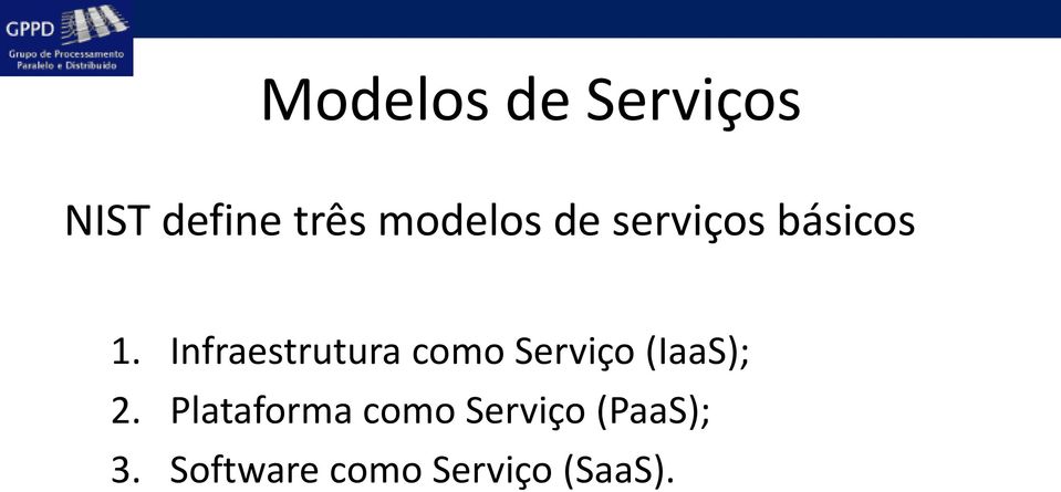 Infraestrutura como Serviço (IaaS); 2.