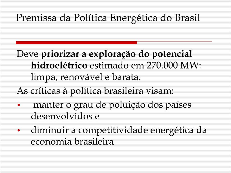 As críticas à política brasileira visam: manter o grau de poluição dos