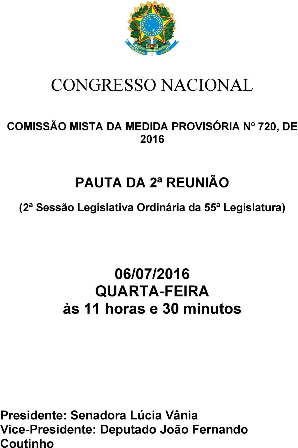 Legislatura) 06/07/2016 QUARTA-FEIRA às 11 horas e 30 minutos
