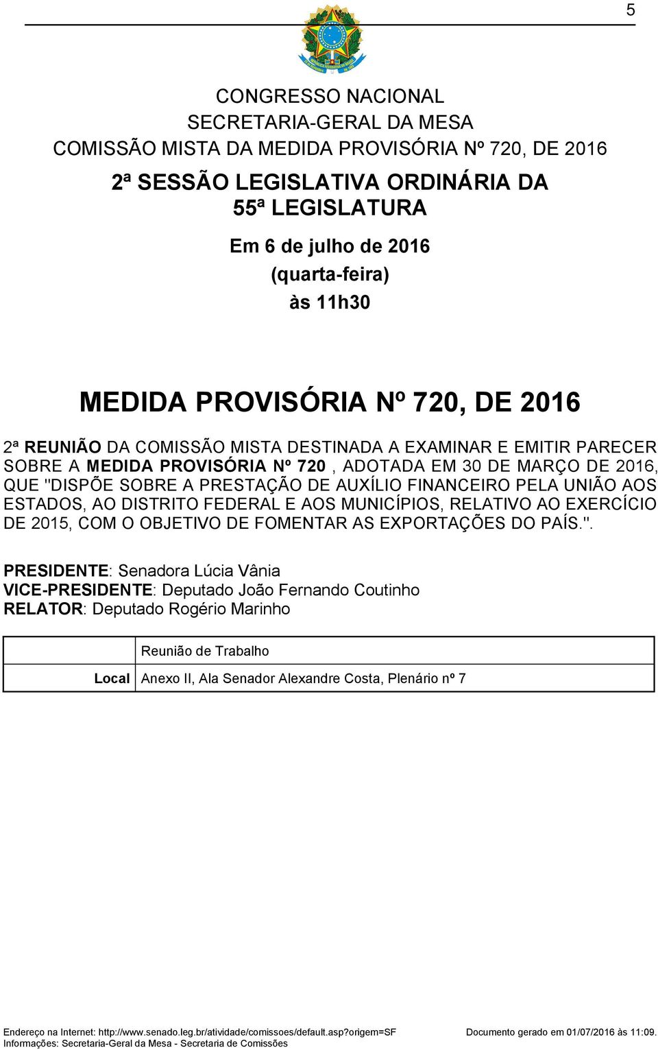 AUXÍLIO FINANCEIRO PELA UNIÃO AOS ESTADOS, AO DISTRITO FEDERAL E AOS MUNICÍPIOS, RELATIVO AO EXERCÍCIO DE 2015, COM O OBJETIVO DE FOMENTAR AS EXPORTAÇÕES DO PAÍS.".