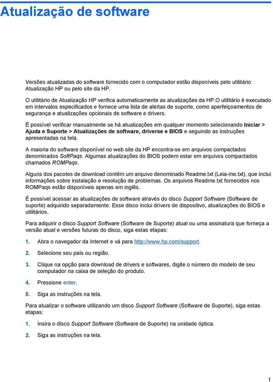 O utilitário é executado em intervalos especificados e fornece uma lista de alertas de suporte, como aperfeiçoamentos de segurança e atualizações opcionais de software e drivers.