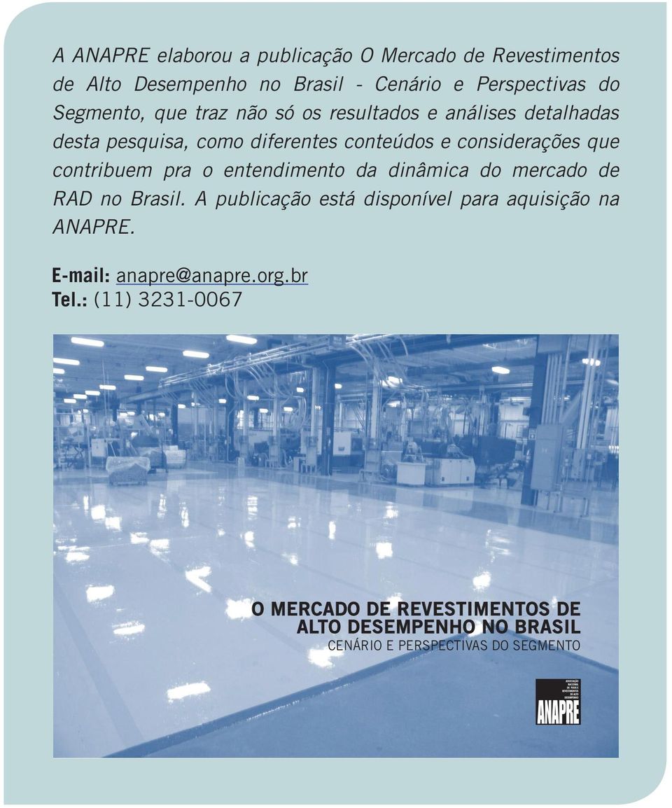 pra o entendimento da dinâmica do mercado de RAD no Brasil. A publicação está disponível para aquisição na ANAPRE.