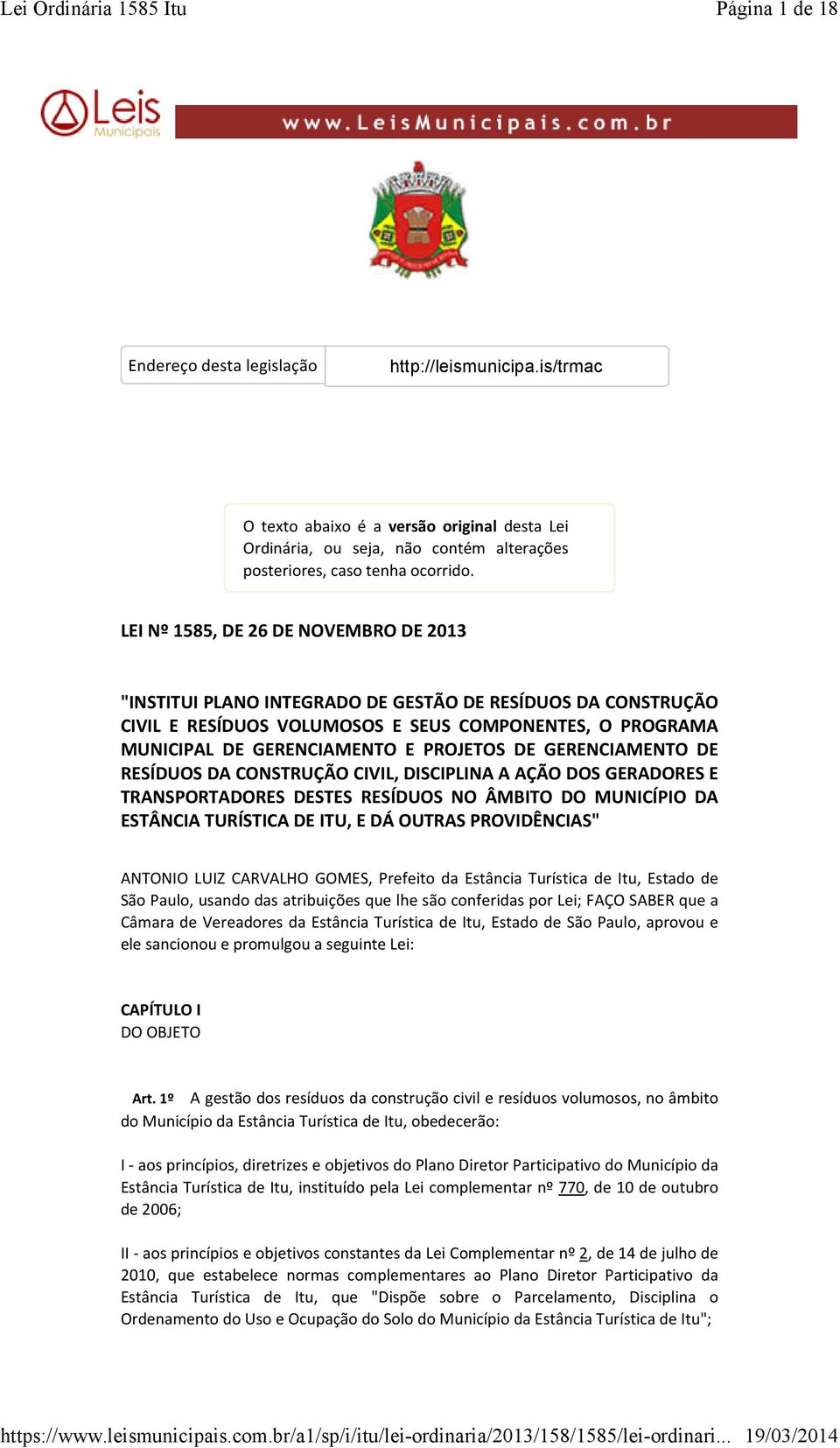 GERENCIAMENTO DE RESÍDUOS DA CONSTRUÇÃO CIVIL, DISCIPLINA A AÇÃO DOS GERADORES E TRANSPORTADORES DESTES RESÍDUOS NO ÂMBITO DO MUNICÍPIO DA ESTÂNCIA TURÍSTICA DE ITU, E DÁ OUTRAS PROVIDÊNCIAS" ANTONIO