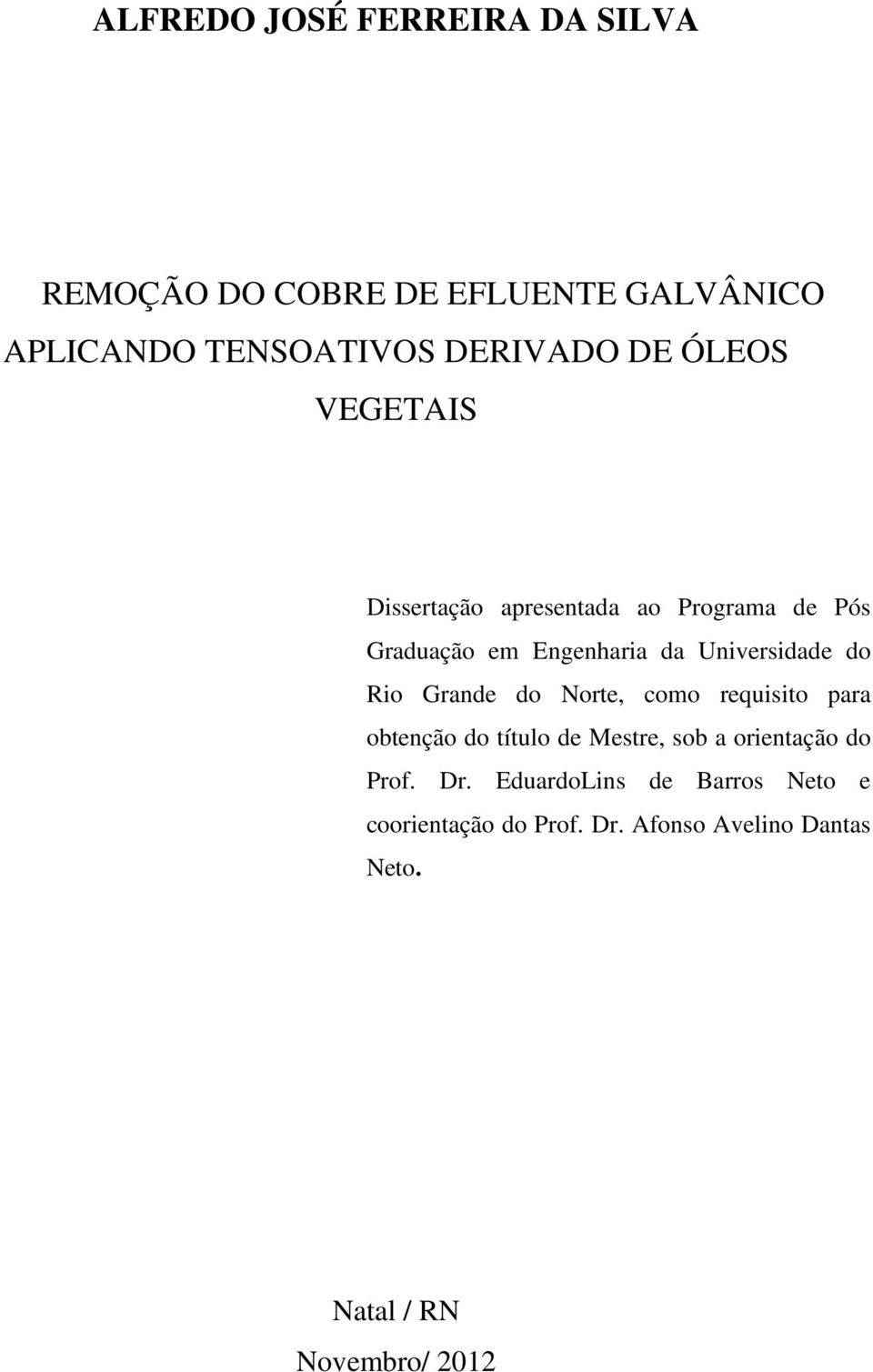 Rio Grande do Norte, como requisito para obtenção do título de Mestre, sob a orientação do Prof. Dr.