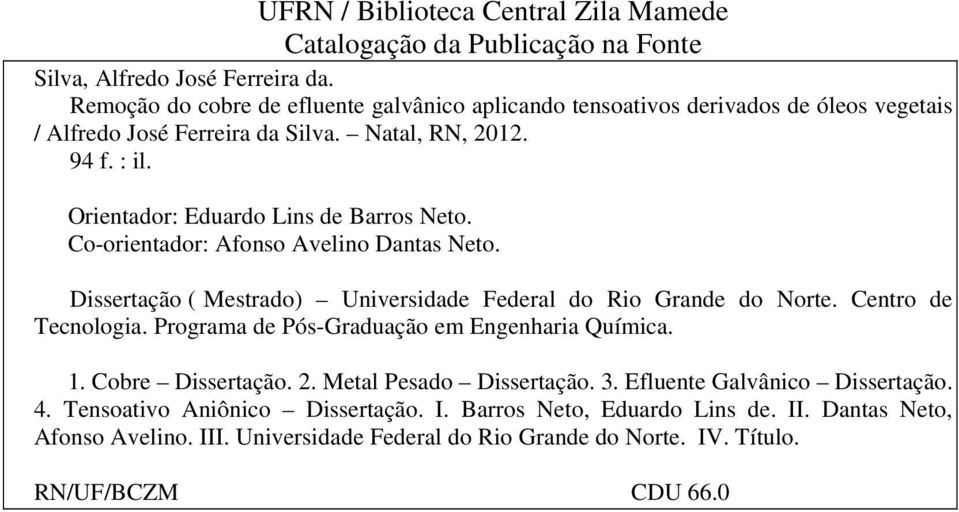 Orientador: Eduardo Lins de Barros Neto. Co-orientador: Afonso Avelino Dantas Neto. Dissertação ( Mestrado) Universidade Federal do Rio Grande do Norte. Centro de Tecnologia.