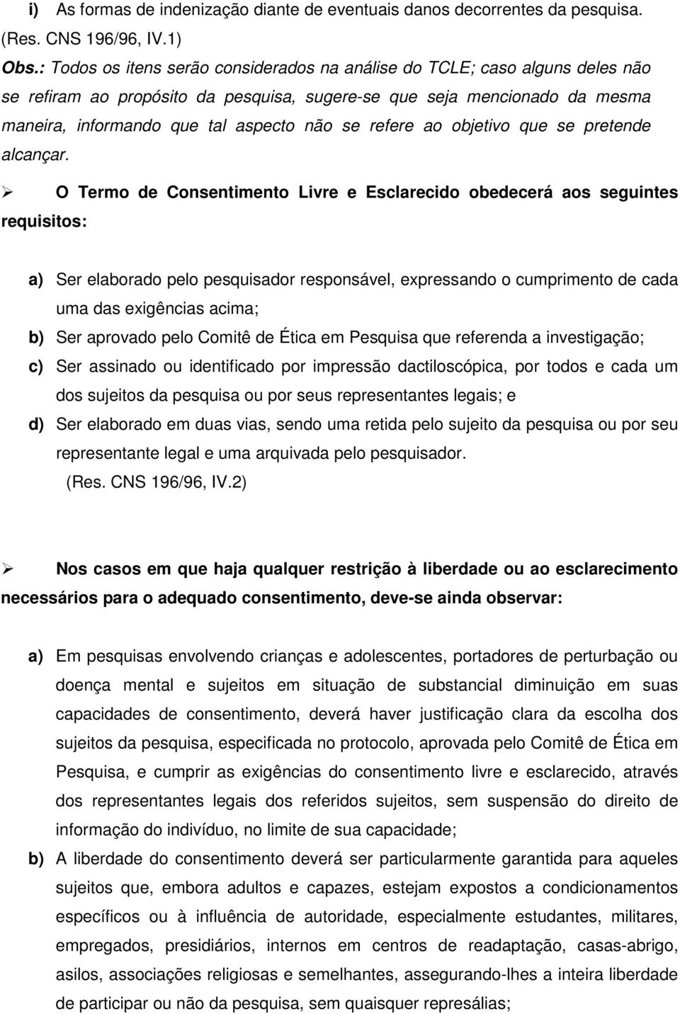 refere ao objetivo que se pretende alcançar.