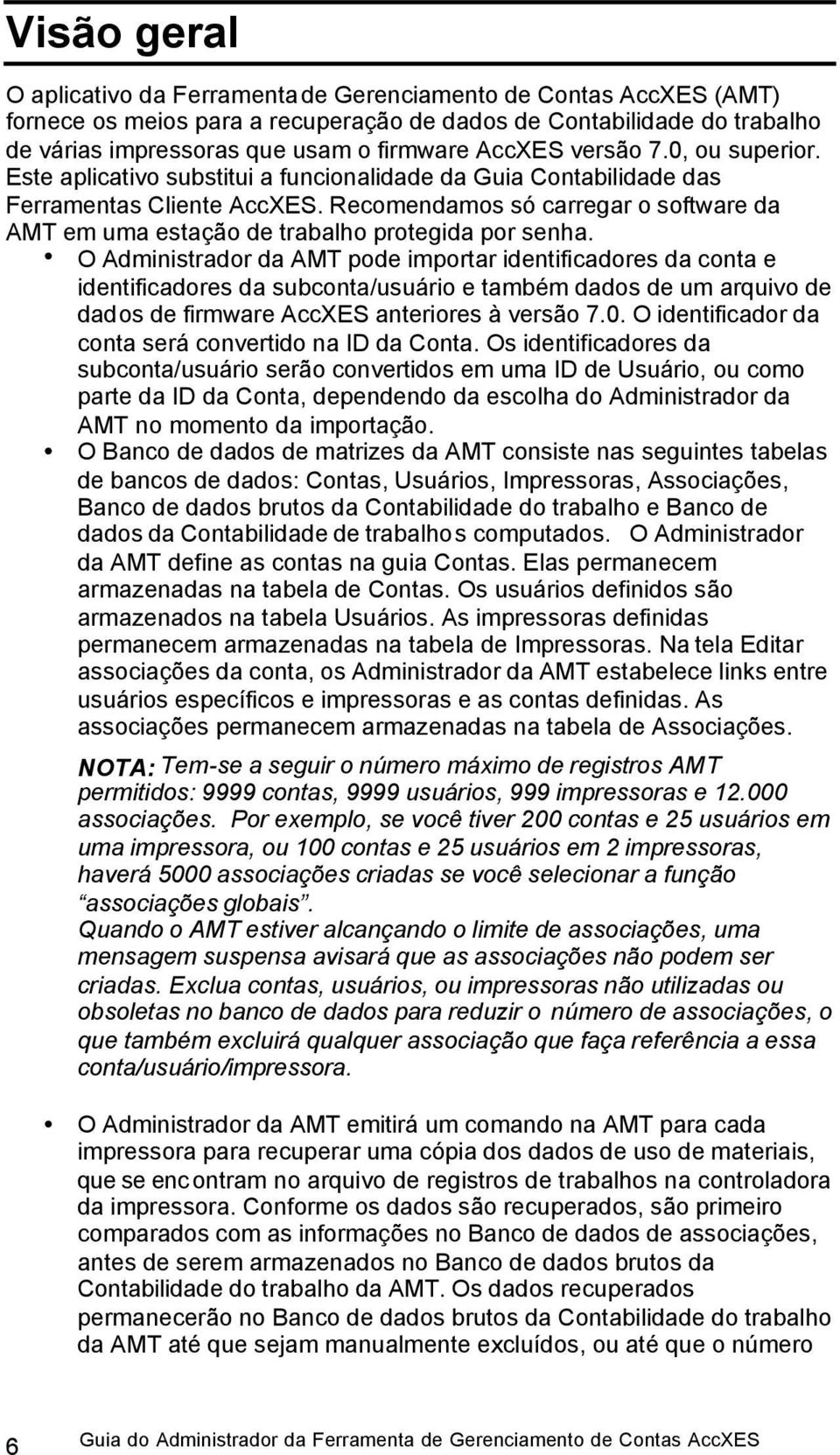 Recomendamos só carregar o software da AMT em uma estação de trabalho protegida por senha.