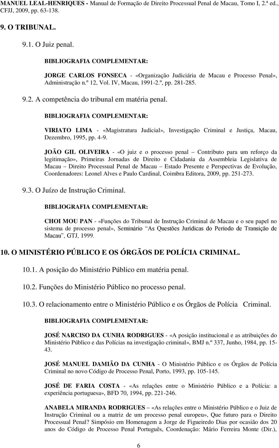 VIRIATO LIMA - «Magistratura Judicial», Investigação Criminal e Justiça, Macau, Dezembro, 1995, pp. 4-9.