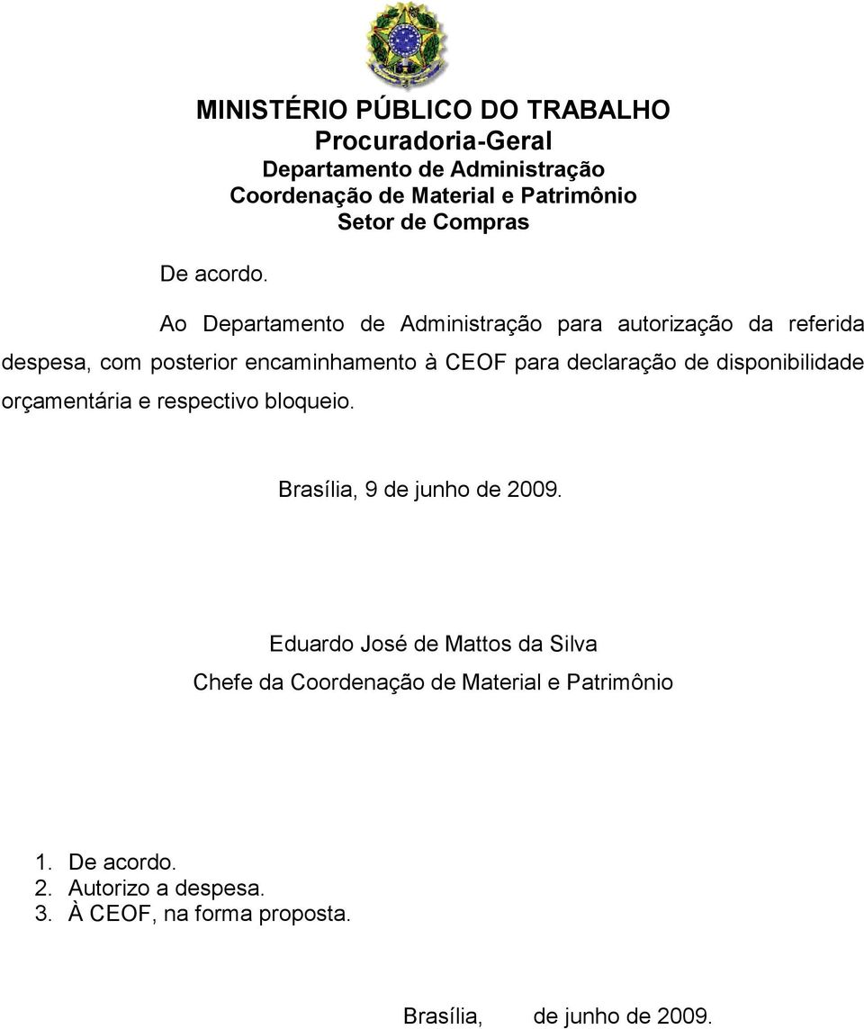 para declaração de disponibilidade orçamentária e respectivo bloqueio.