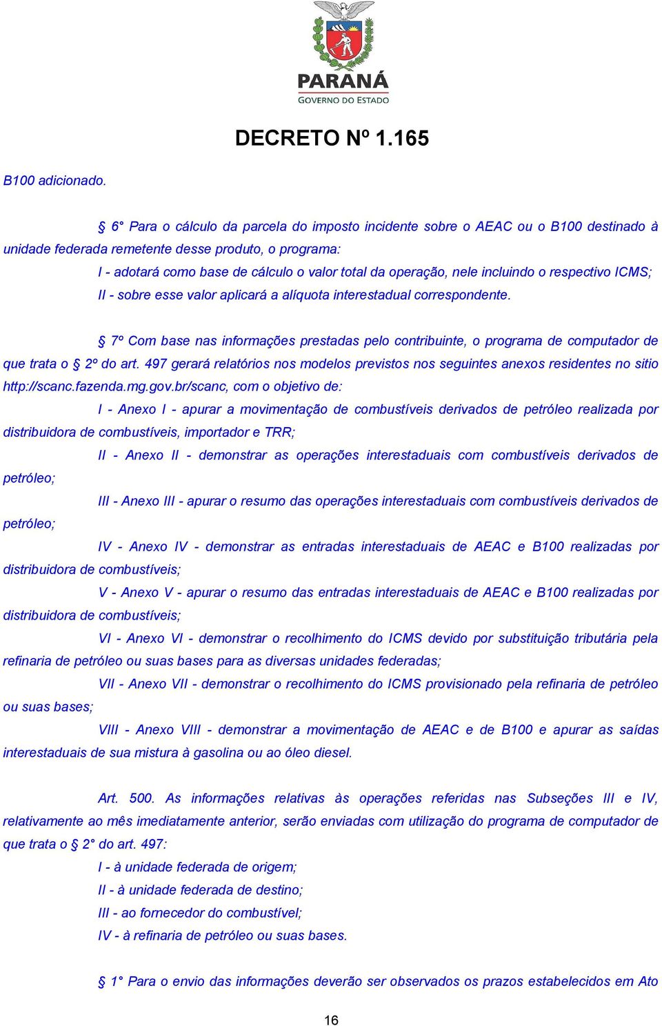 nele incluindo o respectivo ICMS; II - sobre esse valor aplicará a alíquota interestadual correspondente.