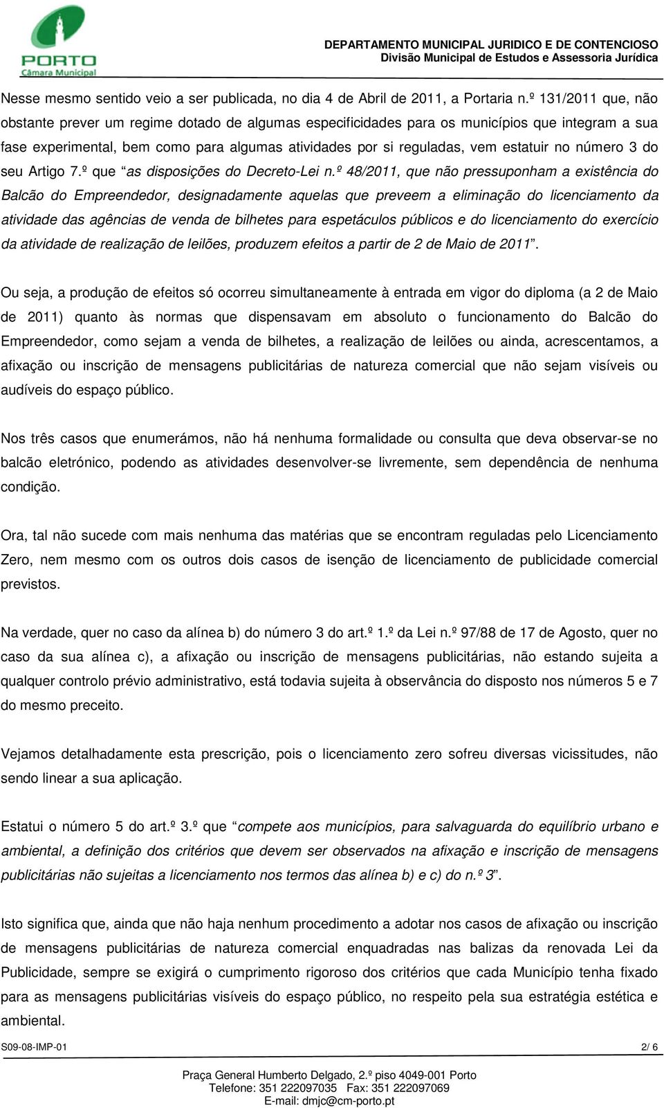 estatuir no número 3 do seu Artigo 7.º que as disposições do Decreto-Lei n.