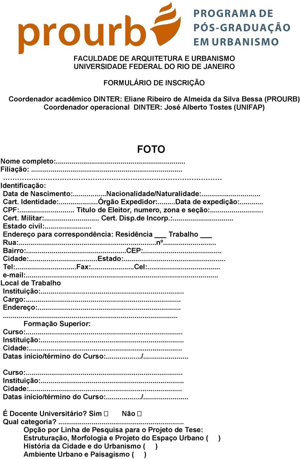 .. Cert. Disp.de Incorp.:... Estado civil:... Endereço para correspondência: Residência Trabalho Rua:...nº... Bairro:...CEP:... Cidade:...Estado:... Tel:...Fax:...Cel:... e-mail:.