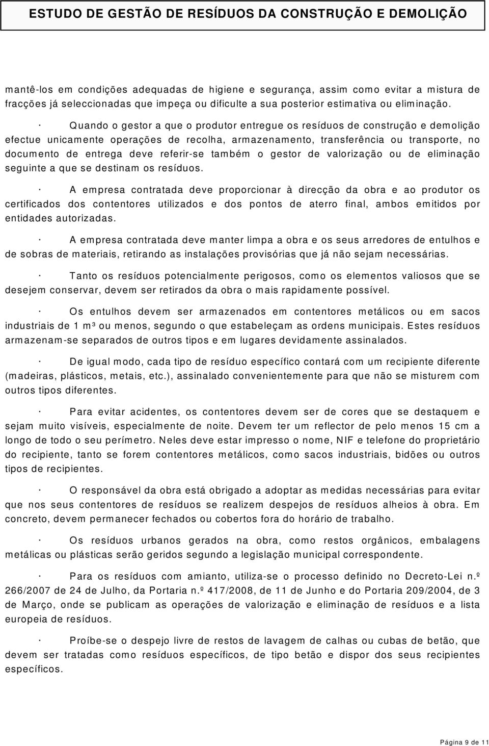 referir-se também o gestor de valorização ou de eliminação seguinte a que se destinam os resíduos.