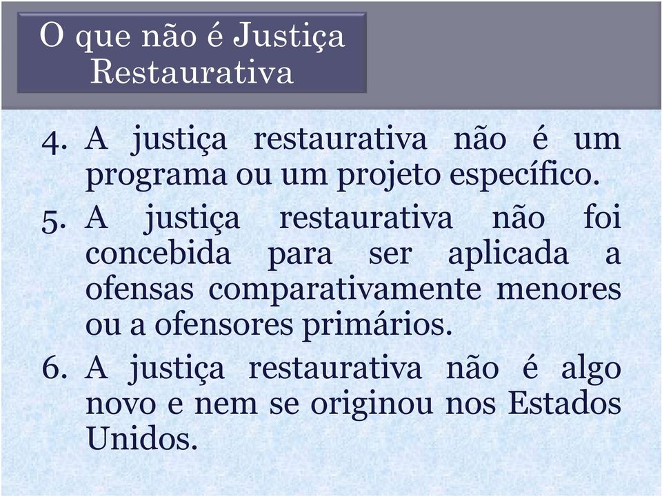 A justiça restaurativa não foi concebida para ser aplicada a ofensas